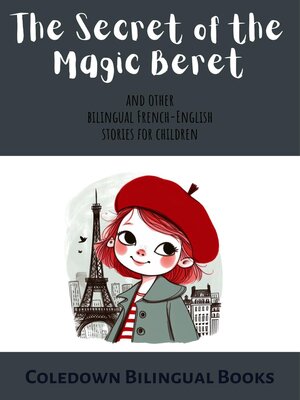 cover image of The Secret of the Magic Beret and Other Bilingual French-English Stories for Children